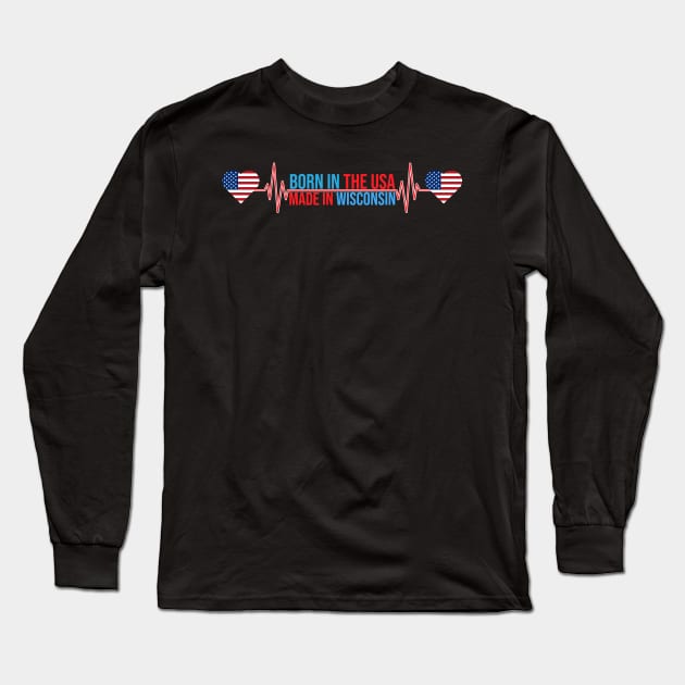 Born In The USA Made In Wisconsin Long Sleeve T-Shirt by Ericokore